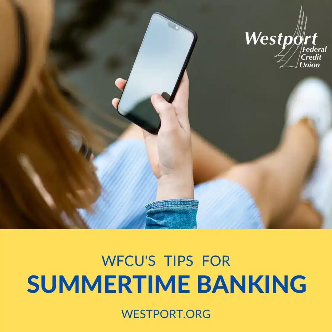 Westport Federal Credit Union's Tips for Summertime Banking